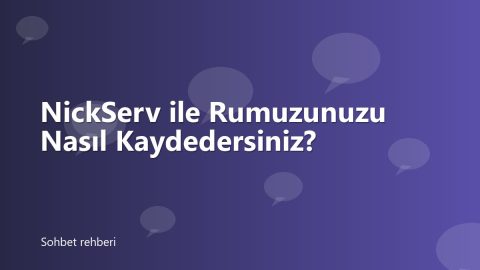 NickServ ile Rumuzunuzu Nasıl Kaydedersiniz?